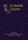 La famille Cazotte - Anne Albe Cornélie de Beaurepaire Hautefeuille