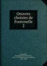 Oeuvres choisies de Fontenelle - M. de Fontenelle