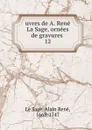 uvres de A. Rene La Sage, ornees de gravures - Alain René le Sage