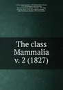 The class Mammalia - Cuvier Georges