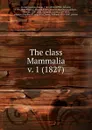 The class Mammalia - Cuvier Georges