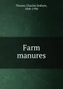 Farm manures - Charles Embree Thorne