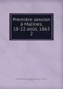 Premiere session a Malines, 18-22 aout, 1863 - Assemblée générale des Catholiques en Belgique