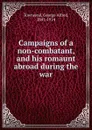 Campaigns of a non-combatant, and his romaunt abroad during the war - George Alfred Townsend