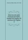 Oeuvres de saint Francois de Sales, eveque de Geneve et docteur de l.Eglise - de Sales Francis
