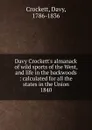 Davy Crockett.s almanack of wild sports of the West, and life in the backwoods - Davy Crockett