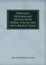 Mawlana Muhammad Sarfraz Khan Safdar (r.a) by Abu Asim Badrul Islam - Abu Asim Badrul Islam