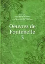 Oeuvres de Fontenelle - M. de Fontenelle