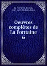 Oeuvres completes de La Fontaine - Jean de La Fontaine