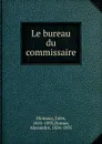 Le bureau du commissaire - Jules Moinaux