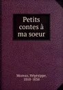 Petits contes a ma soeur - Hégésippe Moreau