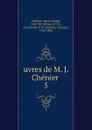 uvres de M. J. Chenier - Marie-Joseph Chénier