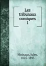 Les tribunaux comiques - Jules Moinaux