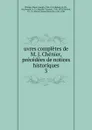uvres completes de M. J. Chenier, precedees de notices historiques - Marie-Joseph Chénier