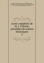 uvres completes de M. J. Chenier, precedees de notices historiques - Marie-Joseph Chénier