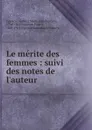 Le merite des femmes - Gabriel Marie Jean Baptiste Legouvé