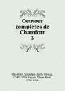 Oeuvres completes de Chamfort - Sébastien-Roch-Nicolas Chamfort