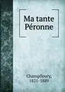 Ma tante Peronne - Champfleury