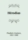 Herodias - Flaubert Gustave