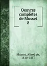 Oeuvres completes de Musset - Alfred de Musset