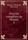 Oeuvres completes de Musset - Alfred de Musset