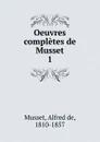 Oeuvres completes de Musset - Alfred de Musset