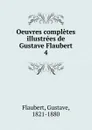 Oeuvres completes illustrees de Gustave Flaubert - Flaubert Gustave