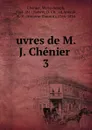 uvres de M. J. Chenier - Marie-Joseph Chénier