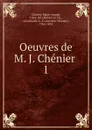 Oeuvres de M. J. Chenier - Marie-Joseph Chénier