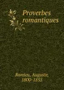 Proverbes romantiques - Auguste Romieu