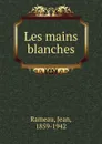 Les mains blanches - Jean Rameau
