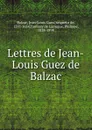 Lettres de Jean-Louis Guez de Balzac - Jean-Louis Guez Balzac
