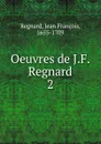 Oeuvres de J.F. Regnard - Jean François Regnard