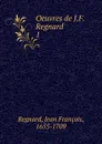 Oeuvres de J.F. Regnard - Jean François Regnard