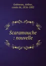 Scaramouche - Arthur Gobineau