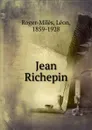 Jean Richepin - Léon Roger-Milès