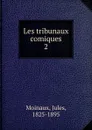 Les tribunaux comiques - Jules Moinaux