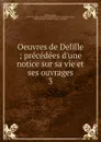 Oeuvres de Delille - Delille Jacques