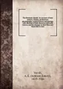 The Bermuda islands. An account of their scenery, climate, productions, physiography, natural history and geology - A.E. Verrill