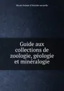 Guide aux collections de zoologie, geologie et mineralogie - Musée Guimet d'histoire naturelle