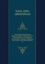 Y Deonglydd berniadol, neu Eglurhad manwl ar bob adnod yn yr Hen Destament a.r Newydd, er gwasanaeth yr Yrgolion Sabbothol. Gan y Parch. John Jones (Idrisyn) - John Jones