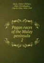 Pagan races of the Malay peninsula - Walter W. Skeat