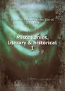 Miscellanies, literary . historical - Archibald Philip Primrose Rosebery