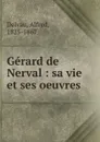 Gerard de Nerval - Alfred Delvau