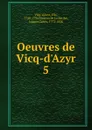 Oeuvres de Vicq-d.Azyr - Flix Vicq-d'Azyr