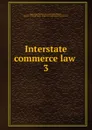 Interstate commerce law - Edward J. Martin