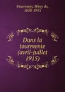 Dans la tourmente (avril-juillet 1915) - Remy de Gourmont