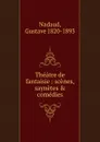 Theatre de fantaisie - Gustave Nadaud