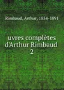 uvres completes d.Arthur Rimbaud - Arthur Rimbaud