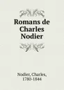 Romans de Charles Nodier - Charles Nodier